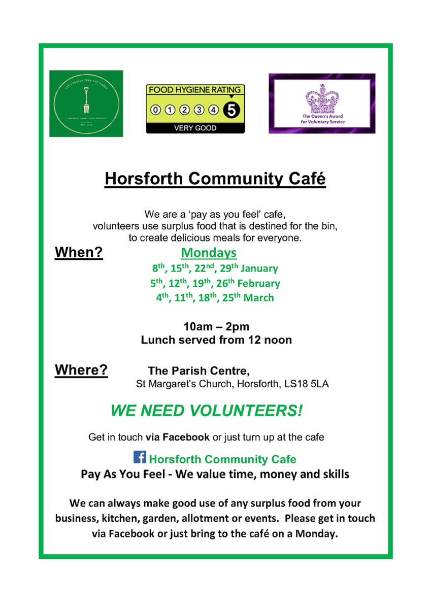 Horsforth Community Café We are a ‘pay as you feel’ cafe, volunteers use surplus food that is destined for the bin, to create delicious meals for everyone.